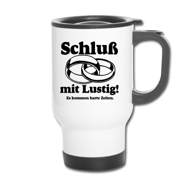Hochzeit Thermobecher - Ehe Schluß mit Lustig