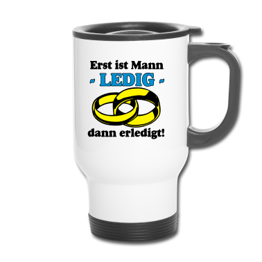 Hochzeit Thermobecher - JGa Erst ist Mann Ledig ...+