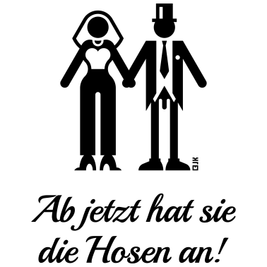 Motiv Ab Jetzt Hat Sie Die Hosen An! (JGA / Bräutigam)