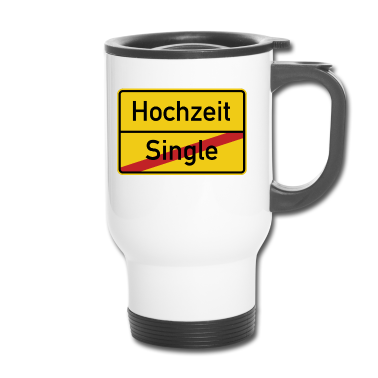 Hochzeit Thermobecher - Hochzeit Single Ortsschild Verkehrsschild