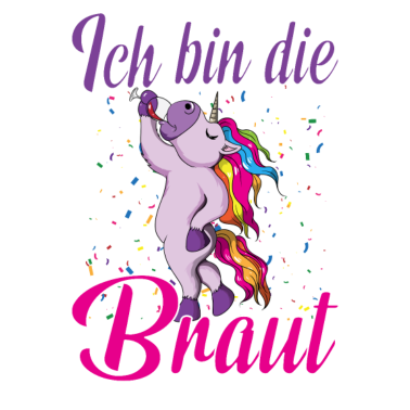 Motiv Fabel Einhorn Ich bin die Braut Hochzeit Party
