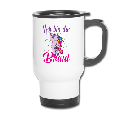 Hochzeit Thermobecher - Fabel Einhorn Ich bin die Braut Hochzeit Party