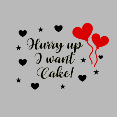 Motiv Hurry Up I Want Cake Hochzeit Motto Hochzeitsfeier
