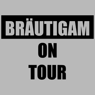 Motiv Bräutigam on Tour Hochzeit Heiraten Saufen Party