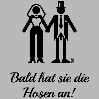 Motiv Bald Hat Sie Die Hosen An! (JGA, Bräutigam, Braut)