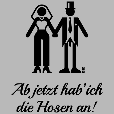 Motiv Ab Jetzt Hab' Ich Die Hosen An! (JGA Braut Lustig)