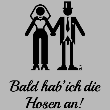 Motiv Bald Hab' Ich Die Hosen An! (JGA / Braut / Lustig)