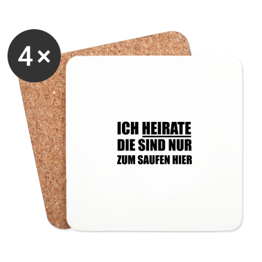 Hochzeit Untersetzer - Ich heirate die sind nur zum Saufen hier Hochzeit