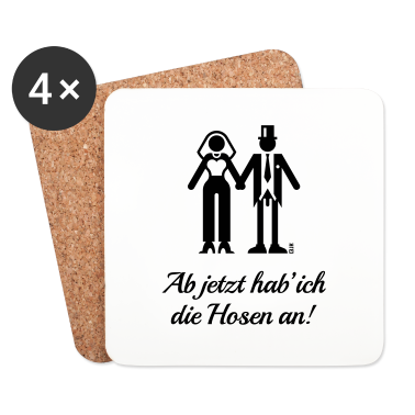 Hochzeit Untersetzer - Ab Jetzt Hab' Ich Die Hosen An! (JGA Braut Lustig)