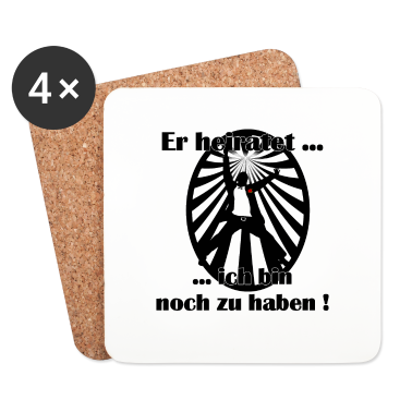Hochzeit Untersetzer - Er heiratet - ich bin noch zu haben