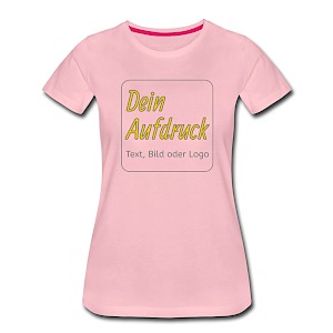 Frauen Premium T-Shirt mit Text, Bild oder Logo bedrucken lassen