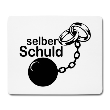 Hochzeit Mousepad - JGA - Selber Schuld ../+
