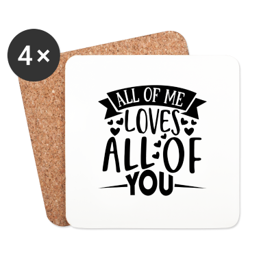 Hochzeit Untersetzer - All of me loves all of you