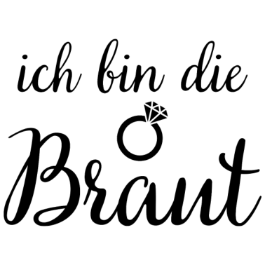 Motiv Ich bin die Braut Geschenk Paar Hochzeit Ehe