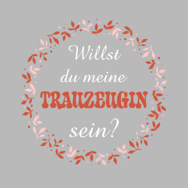 Motiv Trauzeugin Hochzeit Braut Geschenk Junggesellin