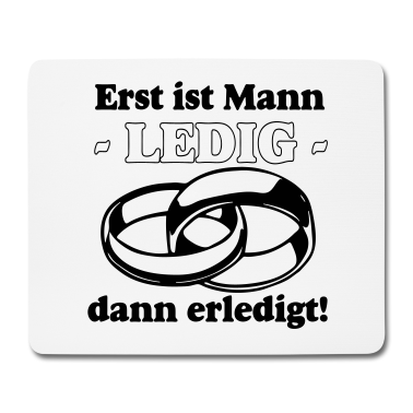 Hochzeit Mousepad - JGA Erst ist Mann Ledig /+