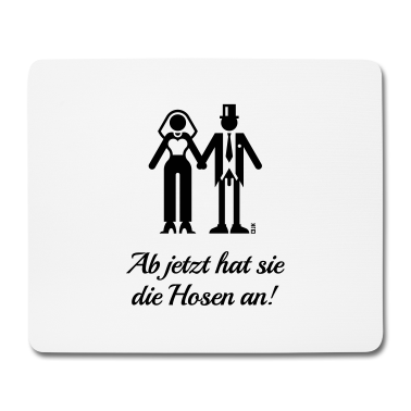 Hochzeit Mousepad - Ab Jetzt Hat Sie Die Hosen An! (JGA / Bräutigam)