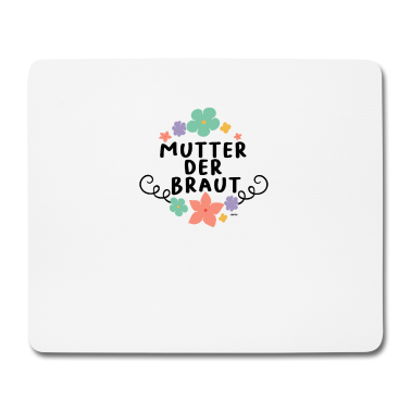 Hochzeit Mousepad - Mutter der Braut Hochzeit Heiraten JGA