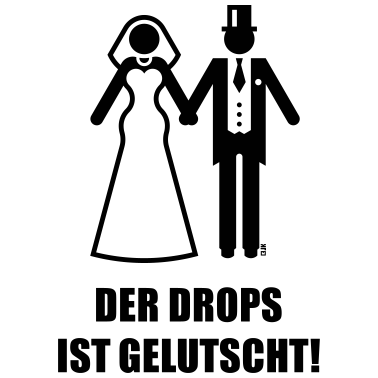 Motiv Der Drops Ist Gelutscht! JGA Polterabend Hochzeit