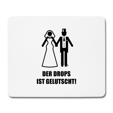 Hochzeit Mousepad - Der Drops Ist Gelutscht! JGA Polterabend Hochzeit