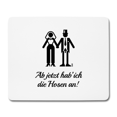 Hochzeit Mousepad - Ab Jetzt Hab' Ich Die Hosen An! (JGA Braut Lustig)