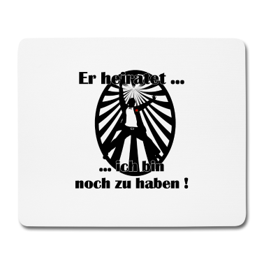 Hochzeit Mousepad - Er heiratet - ich bin noch zu haben
