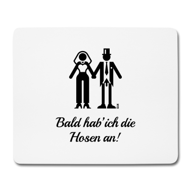 Hochzeit Mousepad - Bald Hab' Ich Die Hosen An! (JGA / Braut / Lustig)