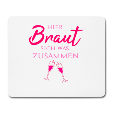 Hochzeit Mousepad - Hier Braut sich was zusammen | Wein | Hochzeit