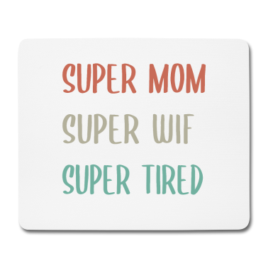 Hochzeit Mousepad - Super Mama Super Wife Super müde