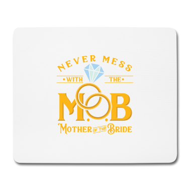 Hochzeit Mousepad - Never mess with the MOB Mother of the Bride Shirt