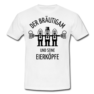 Junggesellenabschied T-Shirt - Der Bräutigam Und Seine Eierköpfe (JGA / 1C)