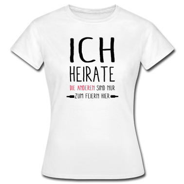 Junggesellenabschied T-Shirt - ich Heirate - die anderen feiern
