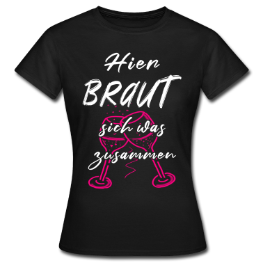 Junggesellenabschied T-Shirt - JGA hier Braut sich was zusammen Hochzeit