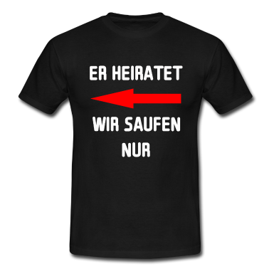 Junggesellenabschied T-Shirt - JGA Junggesellenabschied - Er heiratet wir saufen