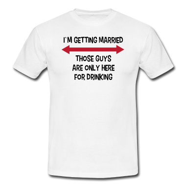 Junggesellenabschied T-Shirt - Party Junggesellenabschied Lustig Spruch Hochzeit