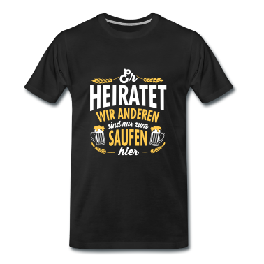 Junggesellenabschied T-Shirt - Er heiratet wir saufen