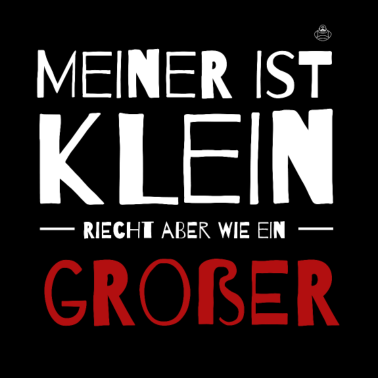 Motiv MEINER IST KLEIN, RIECHT ABER WIE EIN GROßER