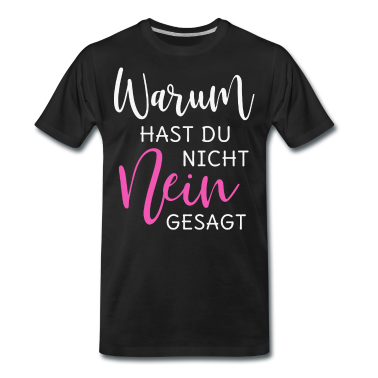 Junggesellenabschied T-Shirt - Warum hast Du nicht Nein gesagt