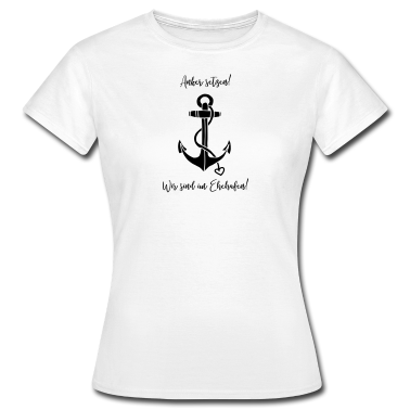 Junggesellenabschied T-Shirt - Anker setzen! Wir sind im Ehehafen!