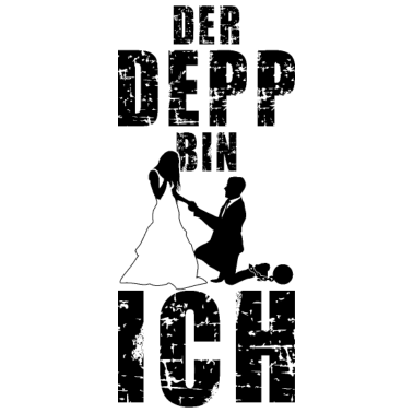 Motiv DER DEPP BIN ICH JGA MÄNNER JUNGGESELLENABSCHIED