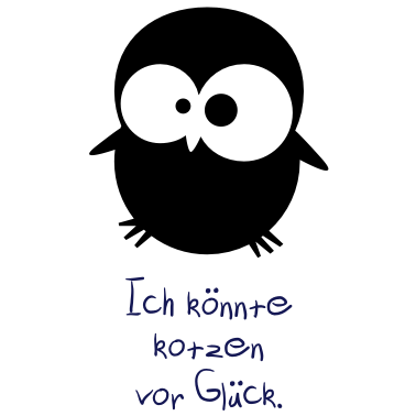 Motiv Eine Eule // Ich könnte kotzen vor Glück.