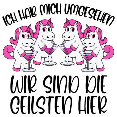 Motiv Ich hab mich umgesehen Wir sind die Geilsten hier