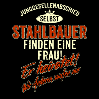 Motiv JGA Team - Stahlbauer - finden eine Frau - Er