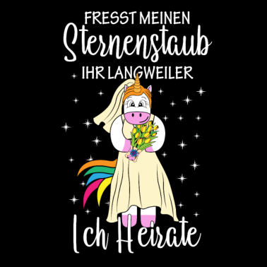 Motiv Fresst meinen Sternenstaub ich Heirate Braut