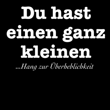 Motiv Du hast einen kleinen Hang zur Überheblichkeit