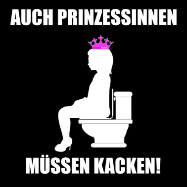 Motiv Prinzessin Kacken Lustig Mädels