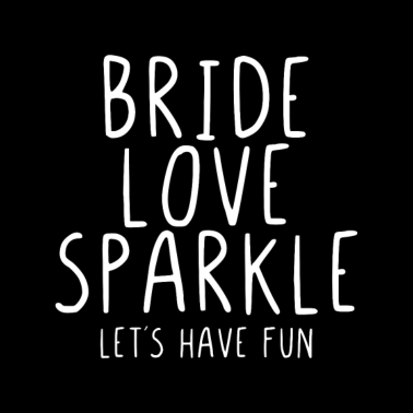 Motiv Bride Love Sparkle Let´s have fun
