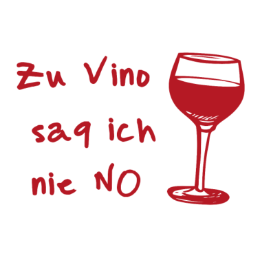 Motiv Zu Vino sag ich nie no Geschenk Weinliebhaber