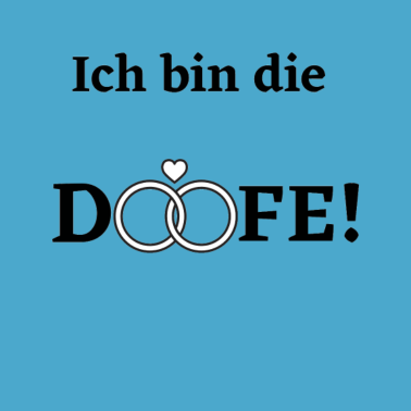 Motiv Ich bin die Doofe! Junggesellenabschied