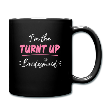 Junggesellenabschied Tasse - I´m the TURNT UP Bridesmaid Junggesellinnen